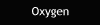 Oxygen